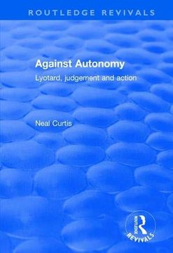 portada Against Autonomy: Lyotard, Judgement and Action (Routledge Revivals) 