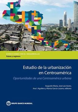 portada Estudio de la Urbanizacion En Centroamerica: Oportunidades de Una Centroamerica Urbana (en Inglés)