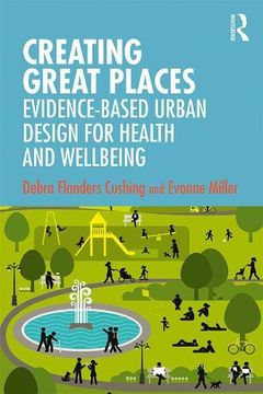 portada Creating Great Places: Evidence-Based Urban Design for Health and Wellbeing (en Inglés)