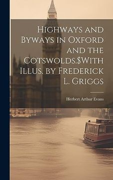 portada Highways and Byways in Oxford and the Cotswolds. $With Illus. By Frederick l. Griggs (in English)