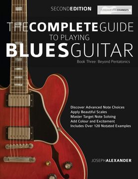 portada The Complete Guide to Playing Blues Guitar Book Three - Beyond Pentatonics: Go Beyond Pentatonic Scales for Blues Guitar: 3 (Learn how to Play Blues Guitar) (en Inglés)