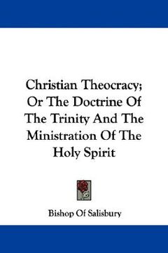 portada christian theocracy; or the doctrine of the trinity and the ministration of the holy spirit (en Inglés)