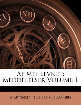 portada AF Mit Levnet; Meddelelser Volume 1 (en Danés)