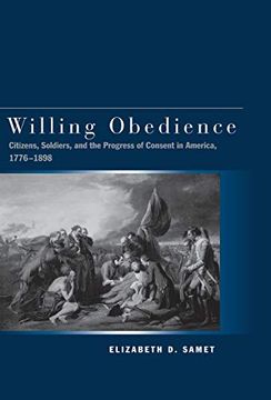 portada Willing Obedience: Citizens, Soldiers, and the Progress of Consent in America, 1776-1898 (en Inglés)