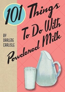 portada 101 Things To Do With Powdered Milk (en Inglés)