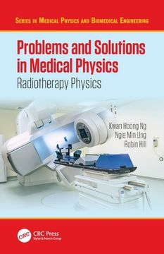 portada Problems and Solutions in Medical Physics: Radiotherapy Physics (Series in Medical Physics and Biomedical Engineering) (en Inglés)
