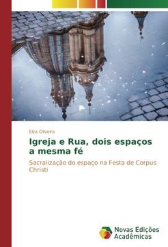 portada Igreja e Rua, dois espaços a mesma fé: Sacralização do espaço na Festa de Corpus Christi (Portuguese Edition)