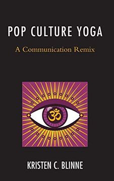 portada Pop Culture Yoga: A Communication Remix (Communication Perspectives in Popular Culture) (en Inglés)