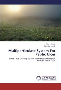 portada Multiparticulate System For Peptic Ulcer: Novel Drug Delivery System For Helicobacter Pylori Induced Peptic Ulcer