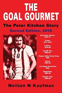 portada The Goal Gourmet: The Peter Kitchen Story, 2nd Edition