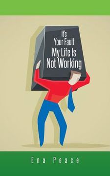 portada It's Your Fault My Life Is Not Working (in English)