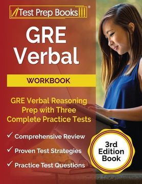 portada GRE Verbal Workbook: GRE Verbal Reasoning Prep with Three Complete Practice Tests [3rd Edition Book] (en Inglés)