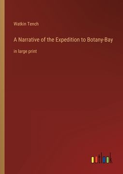 portada A Narrative of the Expedition to Botany-Bay: in large print (in English)