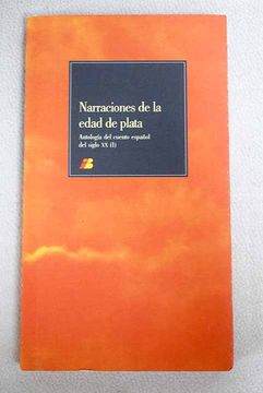 portada Narraciones de la edad de plata: antología del cuento español del siglo XX, tomo I