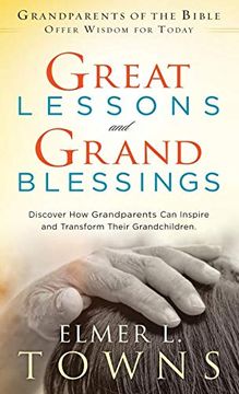 portada Great Lessons and Grand Blessings: Discover how Grandparents can Inspire and Transform Their Grandchildren (en Inglés)