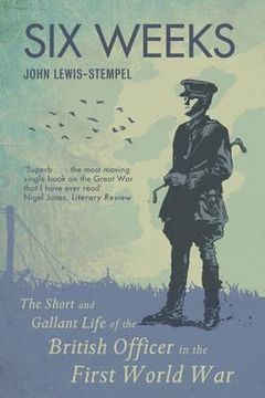 portada six weeks: the short and gallant life of the british officer in the trenches, 1914-1918