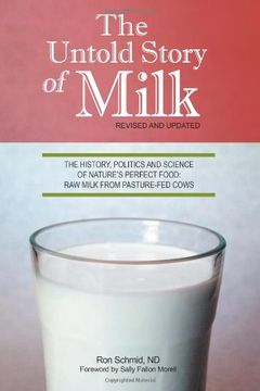 portada The Untold Story of Milk, Revised and Updated: The History, Politics and Science of Nature's Perfect Food: Raw Milk from Pasture-Fed Cows (en Inglés)