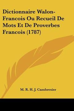portada dictionnaire walon-francois ou recueil de mots et de proverbes francois (1787)