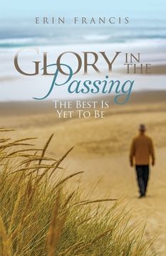 portada Glory in the Passing: The Best is Yet to Be (en Inglés)