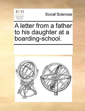 portada a letter from a father to his daughter at a boarding-school. (en Inglés)