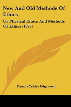 portada new and old methods of ethics: or physical ethics and methods of ethics (1877) (in English)