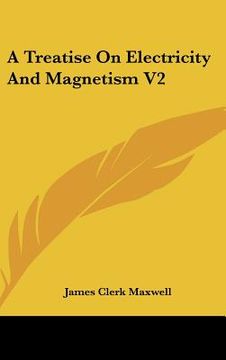 portada a treatise on electricity and magnetism v2 (in English)