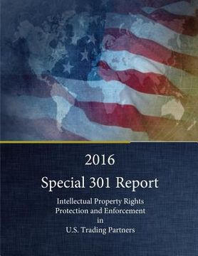 portada 2016 Special 301 Report: Intellectual Property Rights Protection and Enforcement in U.S. Trading Partners (in English)