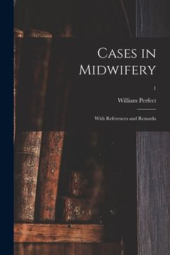 portada Cases in Midwifery: With References and Remarks; 1 (en Inglés)