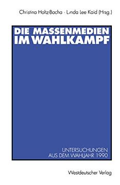 portada Die Massenmedien im Wahlkampf: Untersuchungen aus dem Wahljahr 1990 (en Alemán)