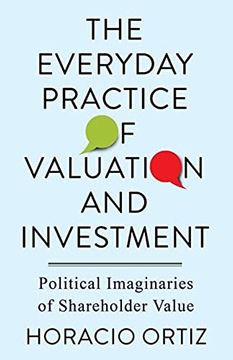 portada The Everyday Practice of Valuation and Investment: Political Imaginaries of Shareholder Value (in English)