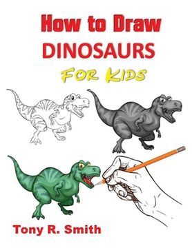 portada How to Draw Dinosaurs for Kids: Step By Step Techniques (en Inglés)