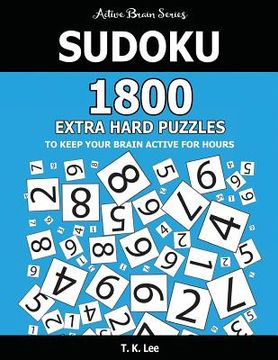 portada Sudoku: 1800 Extra Hard Puzzles To Keep Your Brain Active For Hours: Active Brain Series Book (en Inglés)