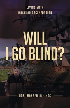 portada Will I Go Blind: Living with Macular Degeneration (en Inglés)