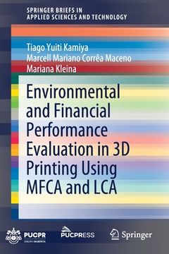 portada Environmental and Financial Performance Evaluation in 3d Printing Using Mfca and lca (Springerbriefs in Applied Sciences and Technology) 