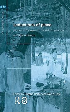 portada Seductions of Place: Geographical Perspectives on Globalization and Touristed Landscapes (Critical Geographies)