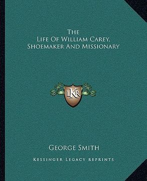portada the life of william carey, shoemaker and missionary (in English)