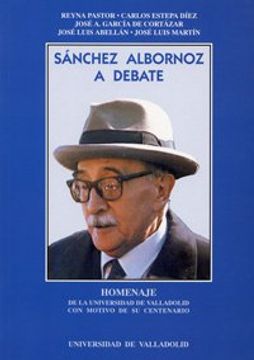 portada Sánchez Albornoz a debate: homenaje Universidad. de su centenario (in Spanish)