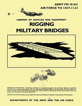portada Airdrop of Supplies and Equipment: Rigging Military Bridges (FM 10-541 / TO 13C7-11-21) (en Inglés)
