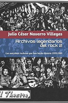 portada Archivos Legendarios del Rock 2: Las Anécdotas Rockeras que han Hecho Historia 1970-1989 (el Almanaque del Rock) (in Spanish)