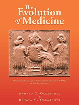portada The Evolution of Medicine: Mesopotamia’S Akkadian Queen Puabi Seated With Attendants (c. 2600 bc) was the First Woman-Surgeon (en Inglés)