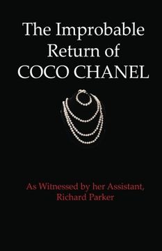 portada The Improbable Return of Coco Chanel: As Witnessed by her Assistant, Richard Parker: Volume 1 (in English)