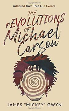 portada The Revolutions of Michael Carson: Adapted From True Life Events (en Inglés)