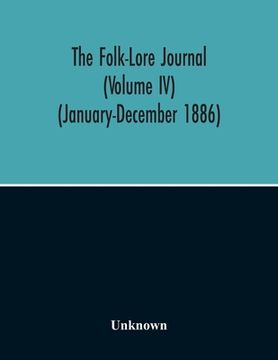 portada The Folk-Lore Journal (Volume Iv) (January-December 1886) (en Inglés)