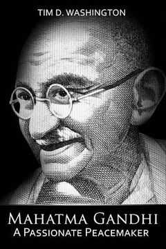 portada Mahatma Gandhi: A Passionate Peacemaker (en Inglés)