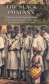 portada The Black Phalanx: A History of the Negro Soldiers of the United States in the wars of 1775-1812 & 1861-1865 (en Inglés)