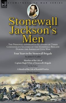 portada Stonewall Jackson's Men: the Personal Experiences and Letters of Three Confederate Soldiers of the Stonewall Brigade during the American Civil (in English)