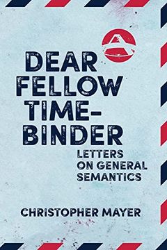 portada Dear Fellow Time-Binder: Letters on General Semantics (en Inglés)