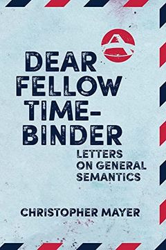 portada Dear Fellow Time-Binder: Letters on General Semantics (in English)