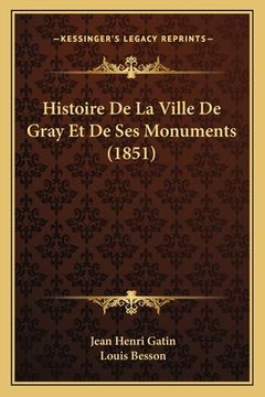 portada Histoire De La Ville De Gray Et De Ses Monuments (1851) (en Francés)