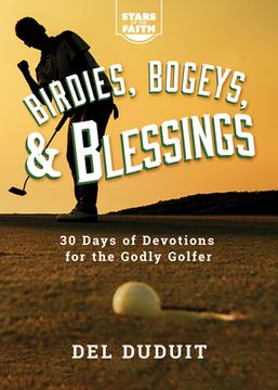 portada Birdies, Bogeys & Blessings: 30 Days of Devotions for the Godly Golfer (en Inglés)